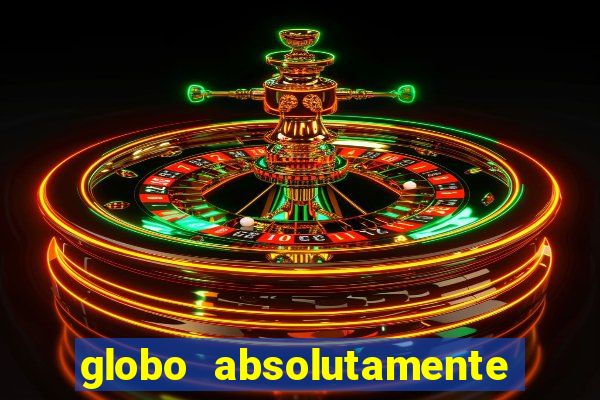 globo absolutamente tudo sobre entretenimento